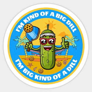 Im kind of a big dill, pickeball Sticker